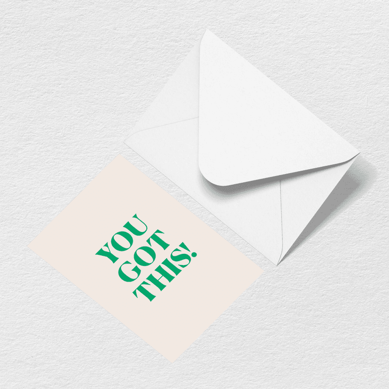 You Got This Greeting Card E7